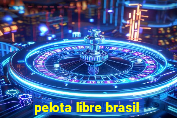 pelota libre brasil